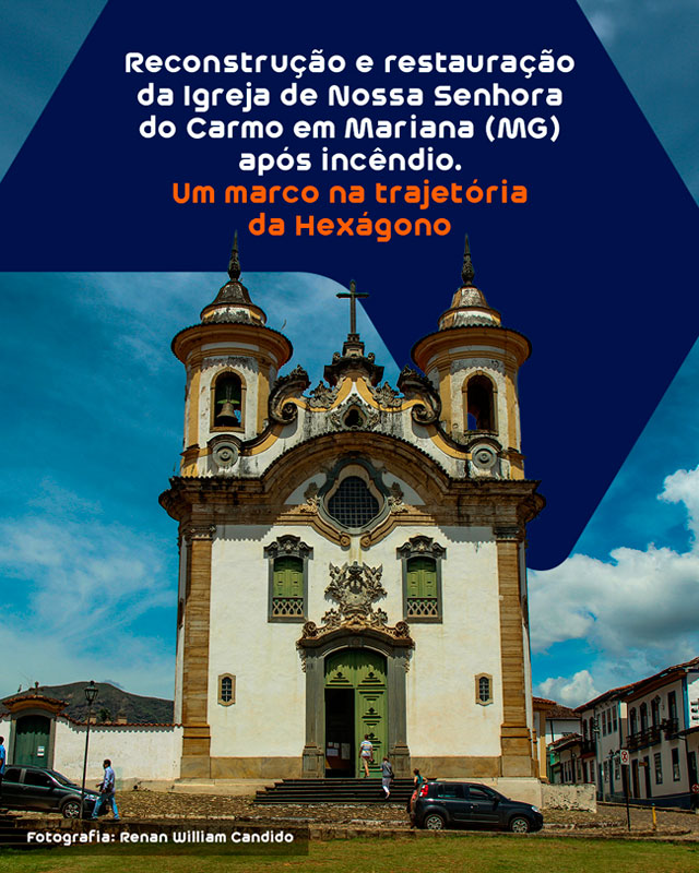 Reconstrucao e restauracao da igreja de nossa senhora do carmo em mariana mg apos incendio um marco na trajetoria da hexagono 2